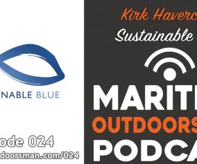 Sustainable Blue - Kirk Havercroft Interview - Maritime Outdoorsman Podcast